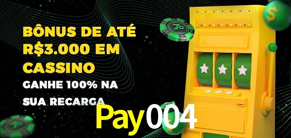 Pay004 melhor bônus de depósito